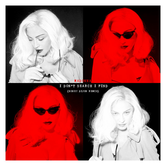 A collage featuring four black and white images of a woman with blonde hair, wearing sunglasses and a stylish coat, with red overlays accentuating her features. The top left image shows her holding glasses, the top right emphasizes her face, while the bottom left and right capture her in varied expressions. Text at the bottom reads 'MADONNA I DON'T SEARCH I FIND (HONEY DIJON REMIX)'